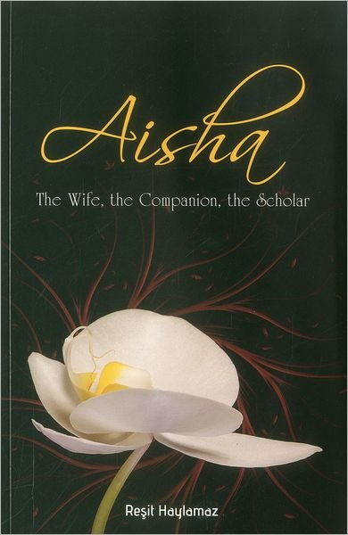 Cover for Resit Haylamaz · Aisha: The Wife, The Companion, The Scholar (Paperback Book) (2012)