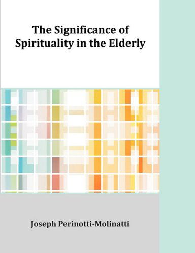 Cover for Joseph Perinotti-Molinatti · The Significance of Spirituality in the Elderly (Paperback Book) (2011)