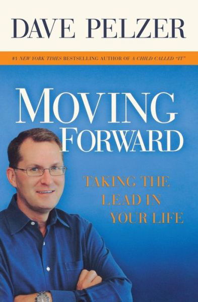 Cover for Dave Pelzer · Moving Forward: Taking the Lead in Your Life (Paperback Book) [Reprint edition] (2009)
