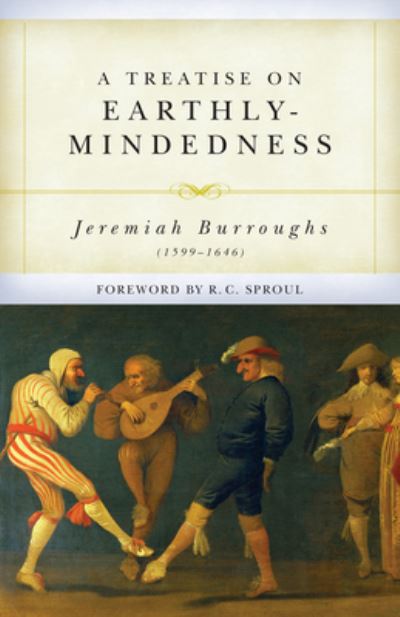 Cover for Jeremiah Burroughs · A Treatise on Earthly-Mindedness (Paperback Book) (2022)