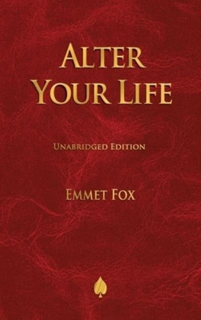 Cover for Emmet Fox · Alter Your Life (Hardcover Book) (2020)