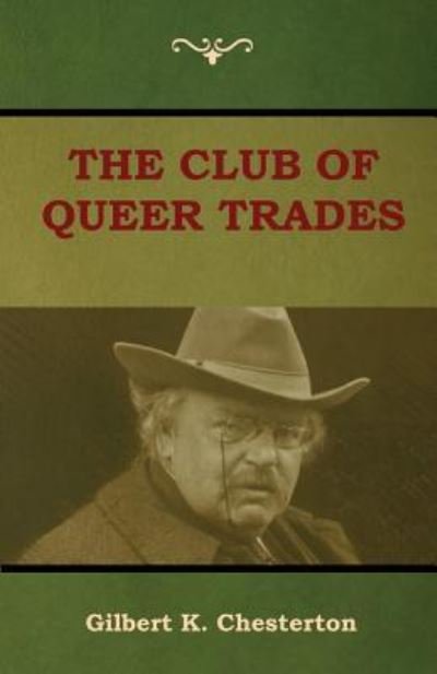 Cover for Gilbert K Chesterton · The Club of Queer Trades (The Club of Peculiar Trades) (Taschenbuch) (2018)