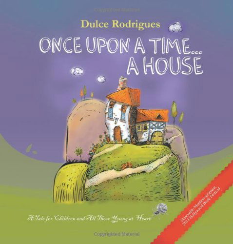 Cover for Dulce Rodrigues · Once Upon a Time . . . a House: a Tale for Children and All Those Young at Heart (Paperback Book) (2013)