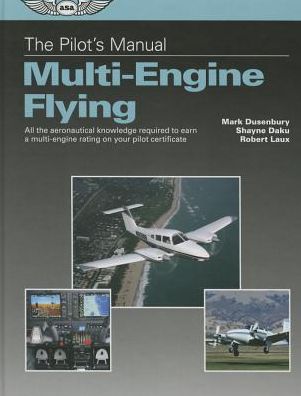 Cover for Mark Dusenbury · The Pilot's Manual: Multi-engine Flying: All the Aeronautical Knowledge Required to Earn a Multi-engine Rating on Your Pilot Certificate (Hardcover Book) (2015)