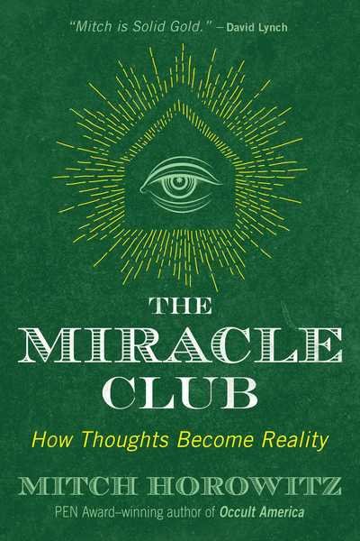 Cover for Mitch Horowitz · The Miracle Club: How Thoughts Become Reality (Paperback Book) (2018)