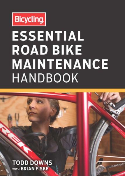 Cover for Todd Downs · Bicycling Essential Bike Maintenance Handbook (Paperback Book) (2014)