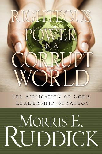 Cover for Morris E. Ruddick · Righteous Power in a Corrupt World (Paperback Book) (2012)