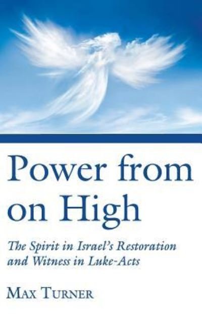 Cover for Max Turner · Power from on High: The Spirit in Israel's Restoration and Witness in Luke-Acts (Hardcover Book) (2015)