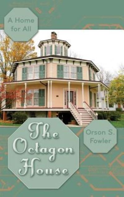 Cover for Orson Squire Fowler · The Octagon House A Home for All (Hardcover bog) (2015)