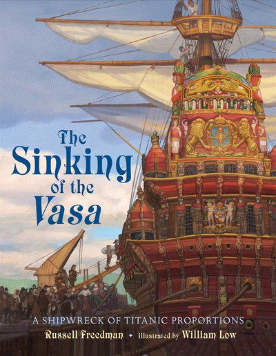 Cover for Russell Freedman · The Sinking of the Vasa: A Shipwreck of Titanic Proportions (Hardcover Book) (2018)