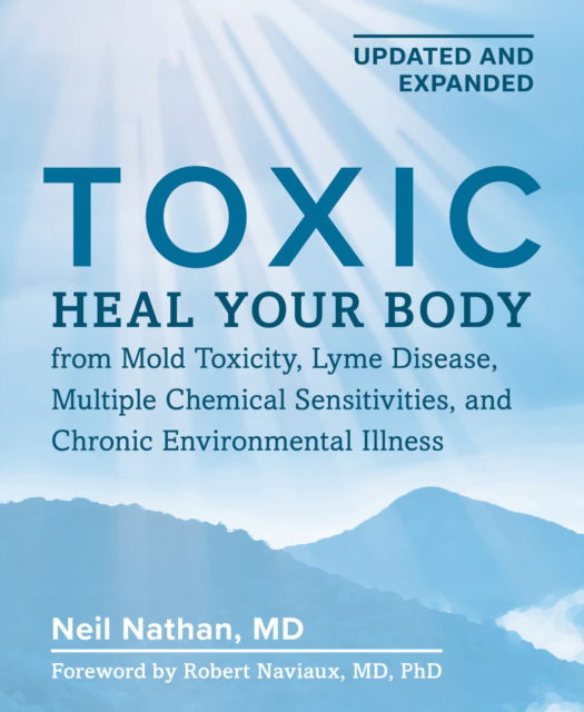 Cover for Neil Nathan · Toxic 2nd Edition: Heal Your Body from Mold Toxicity, Lyme Disease, Multiple Chemical Sensitivities , and Chronic Environmental Illness (Paperback Book) (2025)