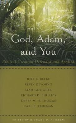 Cover for Richard D Phillips · God, Adam, and You Biblical Creation Defended and Applied (Paperback Book) (2024)