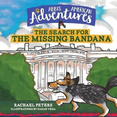 Abbi's American Adventures: The Search for the Missing Bandana - Rachael Peters - Books - Lucid Books - 9781632961662 - November 6, 2017