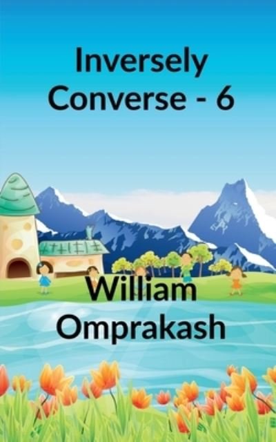 Inversely Converse - 6 - William Omprakash - Libros - Notion Press - 9781636062662 - 31 de agosto de 2020