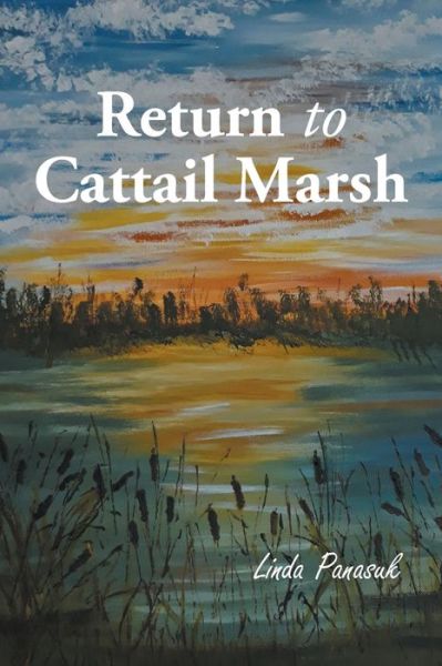 Return to Cattail Marsh - Linda Panasuk - Books - Newman Springs Publishing, Inc. - 9781636921662 - July 28, 2021