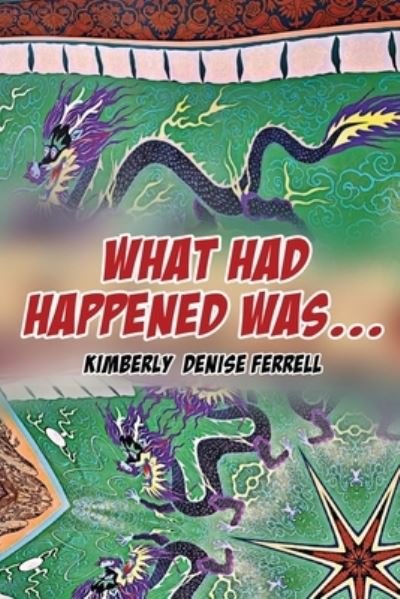 Cover for Kimberly Denise Ferrell · What Had Happened Was... (Paperback Book) (2021)