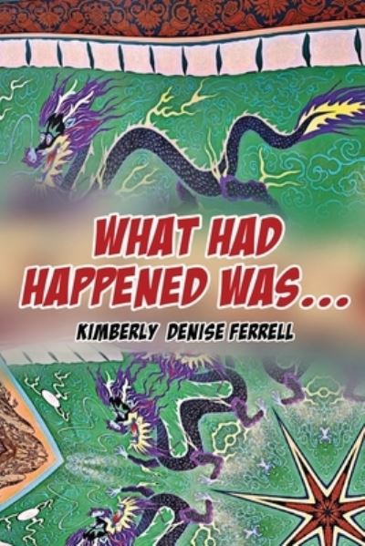 Cover for Kimberly Denise Ferrell · What Had Happened Was... (Taschenbuch) (2021)