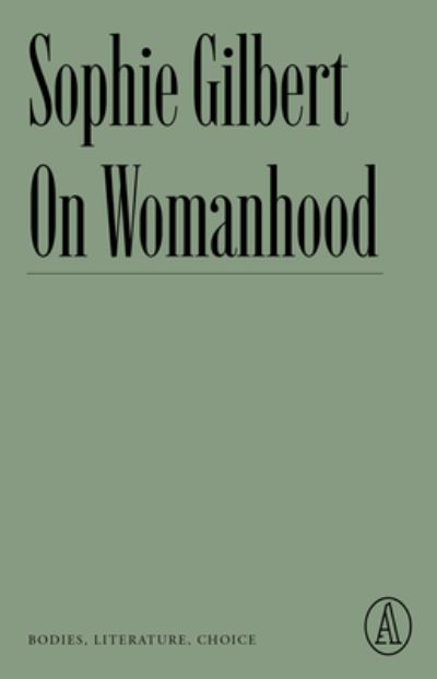 Cover for Sophie Gilbert · On Womanhood (Book) (2023)