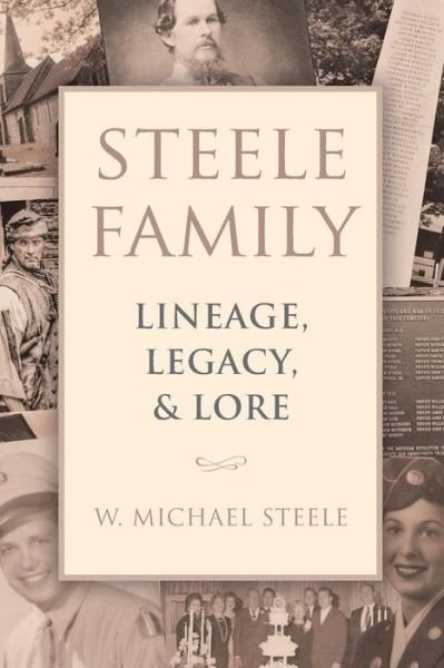 Cover for W. Michael Steele · Steele Family Lineage, Legacy, &amp; Lore (Paperback Book) (2018)