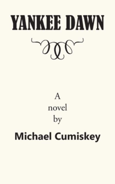 Cover for Michael Cumiskey · Yankee Dawn (Hardcover Book) (2021)