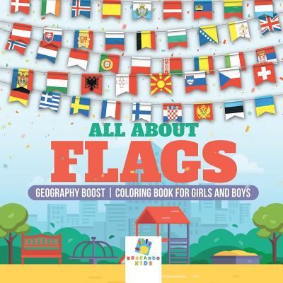 Cover for Educando Kids · All About Flags Geography Boost Coloring Book for Girls and Boys (Paperback Book) (2019)