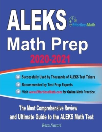 ALEKS Math Prep 2020-2021 - Reza Nazari - Books - Effortless Math Education - 9781646128662 - May 25, 2020