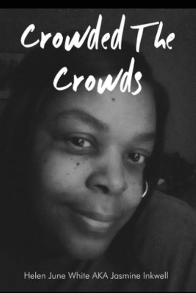 Cover for Helen June White Aka Jasmine Inkwell · Crowded The Crowds (Paperback Book) (2021)