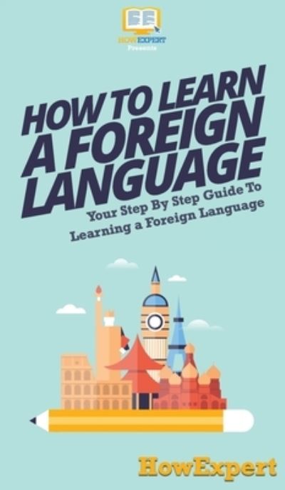 Cover for Howexpert · How To Learn a Foreign Language (Hardcover Book) (2020)