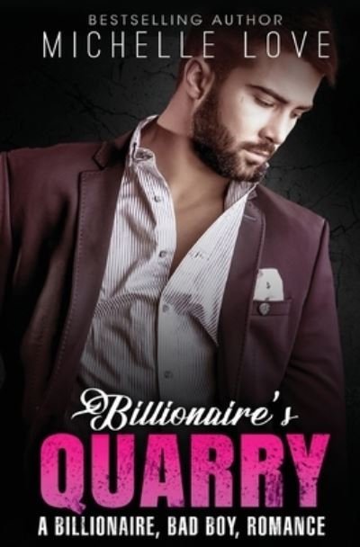 Cover for Michelle Love · Billionaire's Quarry: A Billionaire Bad Boy Romance (Paperback Book) (2020)