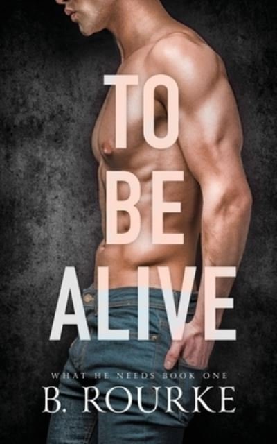 Cover for B Rourke · To Be Alive (Paperback Book) (2020)