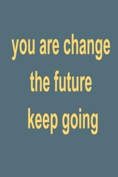 You Are Change the Future - New Art - Boeken - Independently Published - 9781652196662 - 28 december 2019