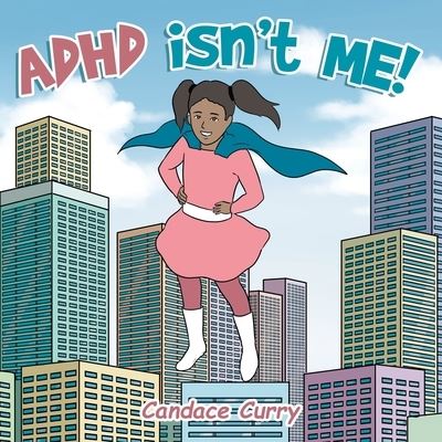 Cover for Candace Curry · Adhd Isn't Me! (Paperback Book) (2021)