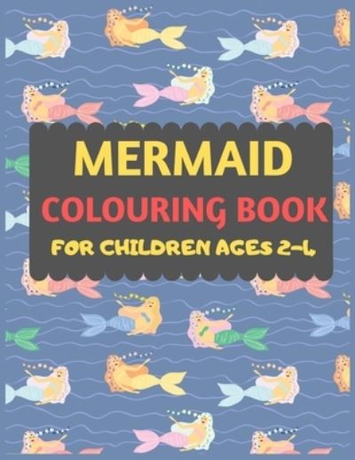 Cover for Dipas Press · Mermaid Colouring Book For Children Ages 2-4 (Paperback Book) (2019)