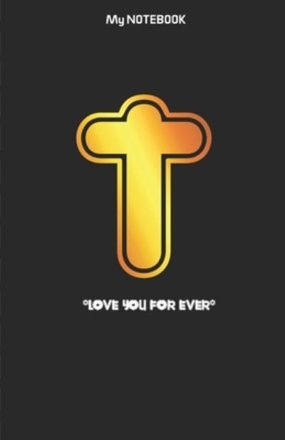 Cover for Notebook Gift · Love you forever letter ' T ' Notebook (Paperback Book) (2019)