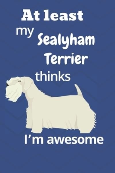 Cover for Wowpooch Blog · At least My Sealyham Terrier thinks I'm awesome (Pocketbok) (2019)