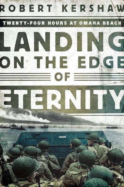 Cover for Robert Kershaw · Landing on the Edge of Eternity - Twenty-Four Hours at Omaha Beach (Hardcover Book) (2018)