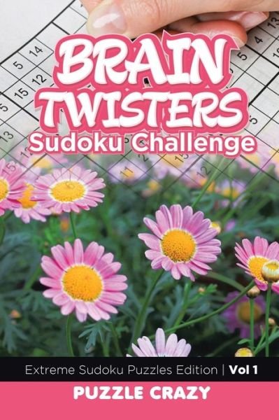 Cover for Puzzle Crazy · Brain Twisters Sudoku Challenge Vol 1 (Paperback Book) (2016)