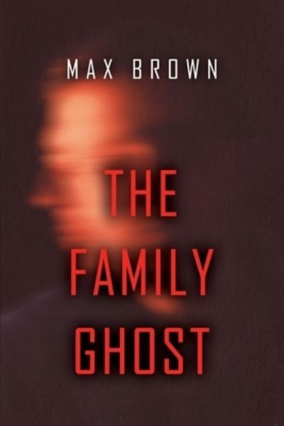 Cover for Max Brown · Family Ghost (Book) (2022)