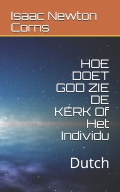 Cover for Isaac Newton Corns · HOE DOET GOD ZIE de KERK of Het Individu (Book) (2019)