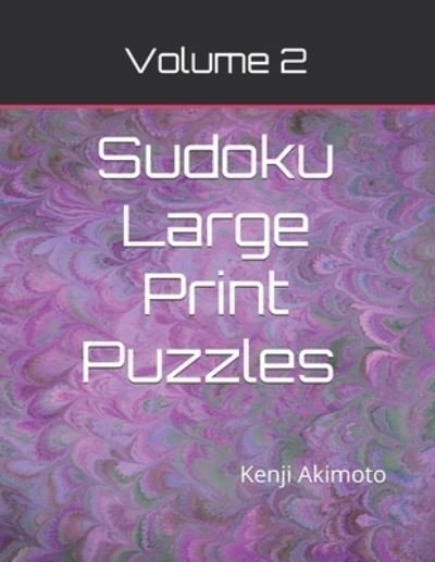 Cover for Kenji Akimoto · Sudoku Large Print Puzzles Volume 2 (Paperback Book) (2019)
