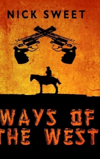 Cover for Nick Sweet · Ways Of The West (Hardcover Book) (2021)