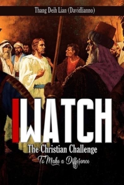 Cover for Thang Deih Lian Davidlianno · IWatch The Christian Challenge to Make a Difference (Book) (2020)
