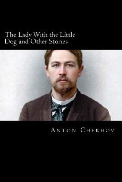 Cover for Anton Chekhov · The Lady With the Little Dog and Other Stories (Paperback Bog) (2018)