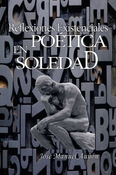 Cover for J M a H Jose Manuel Aunon Henares Jmah · Reflexiones existenciales en poetica soledad (Taschenbuch) (2018)