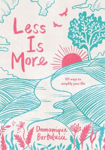 Cover for Domonique Bertolucci · Less is More: 101 Ways to Simplify Your Life (Hardcover Book) [Hardback edition] (2021)