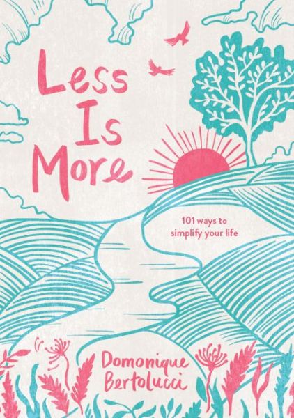 Cover for Domonique Bertolucci · Less is More: 101 Ways to Simplify Your Life (Inbunden Bok) [Hardback edition] (2021)