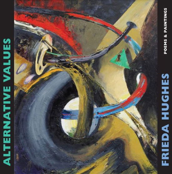 Cover for Frieda Hughes · Alternative Values: poems &amp; paintings (Paperback Book) (2015)