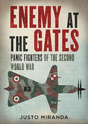 Cover for Justo Miranda · Enemy at the Gates: Panic Fighters of the Second World War (Hardcover Book) (2019)