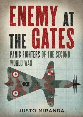 Cover for Justo Miranda · Enemy at the Gates: Panic Fighters of the Second World War (Gebundenes Buch) (2019)