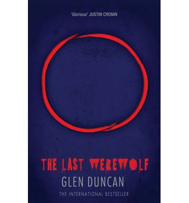 Cover for Glen Duncan · The Last Werewolf - The Last Werewolf Trilogy (Paperback Book) [Main - New cover edition] (2014)